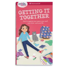 A Smart Girl's Guide: Getting It Together